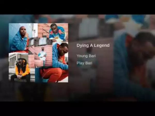 Young Bari - Dying a Legend